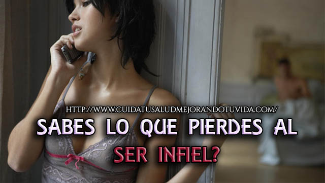 ¿Sabes lo que pierdes al ser infiel?